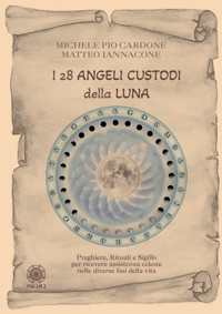 Immagine copertina libro I 28 angeli custodi della luna. Preghiere, rituali e sigillo per ricevere assistenza celeste nelle diverse fasi della vita