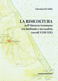 Immagine copertina libro La risicoltura nell'Abruzzo teramano tra latifondo e mezzadria (secoli XVIII-XIX)