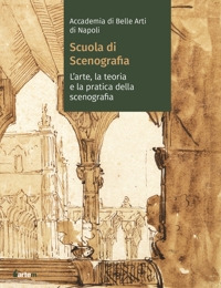 Immagine copertina libro Accademia di Belle arti di Napoli. Scuola di scenografia. L’arte, la teoria e la pratica della scenografia