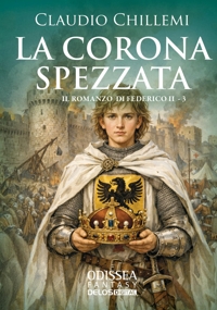 Immagine copertina libro La corona spezzata. Il romanzo di Federico II. Vol. 3