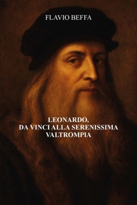 Immagine copertina libro Leonardo, Da Vinci alla Serenissima Valtrompia