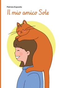 Immagine copertina libro Il mio amico Sole. L’amore che ritorna, in un altro modo