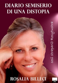 Immagine copertina libro Diario semiserio di una distopia. Così straparlò Rosytustra. Nuova ediz.