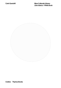 Immagine copertina libro Mare Culturale Urbano. Libro bianco-White book. Ediz. bilingue