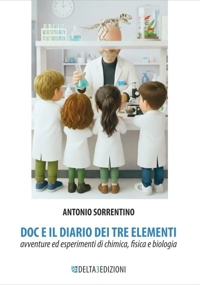Immagine copertina libro Doc e il diario dei tre elementi, avventure ed esperimenti di chimica, fisica e biologia