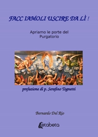 Immagine copertina libro Facciamoli uscire da lì! Apriamo le porte del Purgatorio