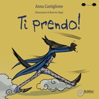 Immagine copertina libro Ti prendo! Ediz. illustrata