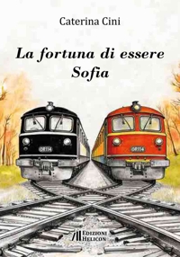 Immagine copertina libro La fortuna di essere Sofia
