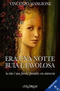 Immagine copertina libro Era una notte buia e favolosa. La vita è una favola: prendila con atarassia
