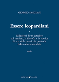 Immagine copertina libro Essere leopardiani. Riflessioni di un cattolico sul pensiero, la filosofia e la poetica di una delle menti più profonde della cultura mondiale