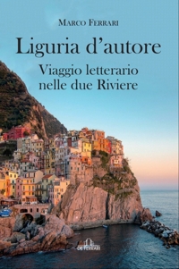 Immagine copertina libro Liguria d'autore. Viaggio letterario nelle due Riviere