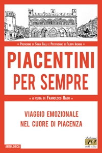 Immagine copertina libro Piacentini per sempre. Viaggio emozionale nel cuore di Piacenza