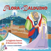 Immagine copertina libro Flora e Balduino. La leggenda d'amore di Monterosso Grana
