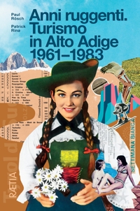 Immagine copertina libro Anni ruggenti. Turismo in Alto Adige 1961-1983