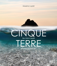 Immagine copertina libro Cinque Terre. Tra cielo e mare-Between sea anche sky. Ediz. bilingue