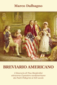 Immagine copertina libro Breviario americano. L'itinerario di Tina Manferdini attraverso il pensiero nordamericano dai Padri Pellegrini al XIX secolo