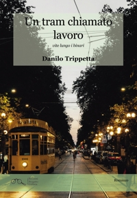 Immagine copertina libro Un tram chiamato lavoro. Vite lungo i binari