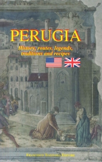 Immagine copertina libro Perugia. History, routes, legends, traditions and recipes