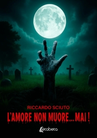Immagine copertina libro L'amore non muore...mai!