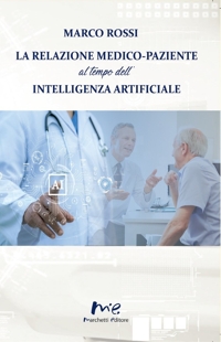 Immagine copertina libro La relazione medico-paziente al tempo dell'intelligenza artificiale