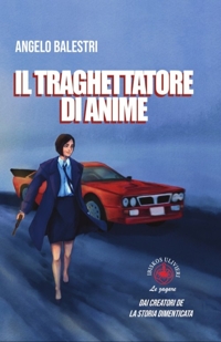 Immagine copertina libro Il traghettatore di anime. Dai creatori de la storia dimenticata