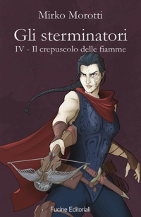 Immagine copertina libro Il crepuscolo delle fiamme. Gli sterminatori. Vol. 4