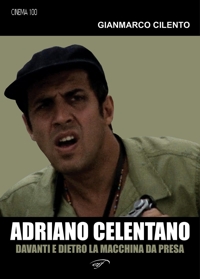 Immagine copertina libro Adriano Celentano. Davanti e dietro la macchina da presa