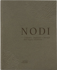 Immagine copertina libro Nodi. Cultura, impresa e design del legno trentino. Ediz. italiana e inglese