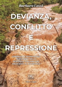 Immagine copertina libro Devianza, conflitto e repressione. Dinamica e scenari del fenomeno nella penisola italiana dal Medioevo al XX secolo