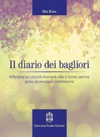 Immagine copertina libro Il diario dei bagliori. Riflettere sui piccoli momenti che ti fanno sentire gioia, sicurezza e connessione