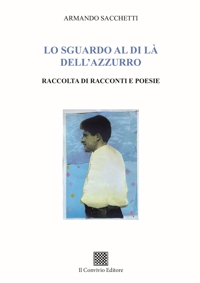 Immagine copertina libro Lo sguardo al di là dell'azzurro. Raccolta di racconti e poesie
