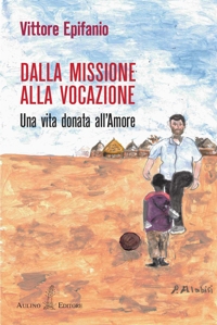 Immagine copertina libro Dalla missione alla vocazione. Una vita donata all'amore
