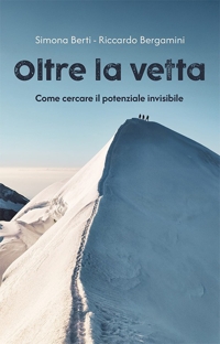Immagine copertina libro Oltre la vetta. Come cercare il potenziale invisibile