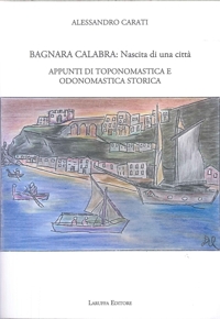 Immagine copertina libro Bagnara Calabra. Nascita di una città. Appunti di toponomastica e odonomastica storica