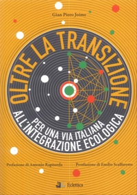 Immagine copertina libro Oltre la transizione. Per una via italiana all'integrazione ecologica