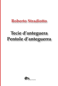 Immagine copertina libro Tecie d'anteguera. Pentole d'anteguerra. Testo veneziano e italiano