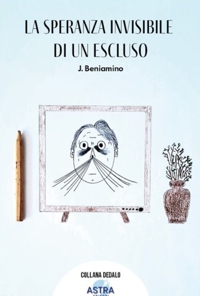 Immagine copertina libro La speranza invisibile di un escluso