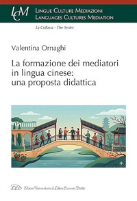 Immagine copertina libro La formazione dei mediatori in lingua cinese: una proposta didattica