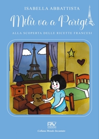 Immagine copertina libro Milù va a Parigi. Alla scoperta delle ricette francesi. Ediz. illustrata