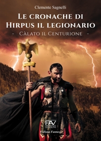 Immagine copertina libro Le cronache di Hirpus il legionario. Càlato il Centurione