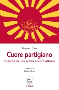 Immagine copertina libro Cuore partigiano. I perché di una scelta ancora attuale