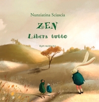 Immagine copertina libro Zen libera tutto. Ediz. illustrata