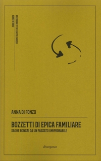 Immagine copertina libro Bozzetti di epica familiare. Saghe bonsai da un passato (im)probabile