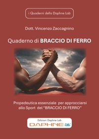 Immagine copertina libro Quaderno di Braccio di Ferro. Propedeutica essenziale per approcciarsi allo Sport del «Braccio di Ferro»
