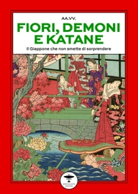 Immagine copertina libro Fiori, demoni e katane. Il Giappone che non smette di stupire