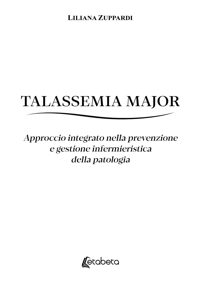 Immagine copertina libro Talassemia Major. Approccio integrato nella prevenzione e gestione infermieristica della patologia