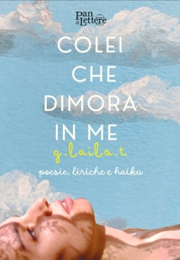 Immagine copertina libro Colei che dimora in me. Poesie, liriche e haiku accompagnate da una collezione fotografica dell'artista. Ediz. illustrata