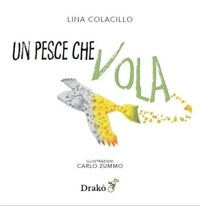Immagine copertina libro Un pesce che vola. Ediz. illustrata