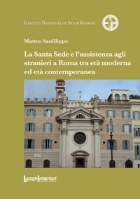 Immagine copertina libro La Santa Sede e l'assistenza agli stranieri a Roma tra età moderna ed età contemporanea