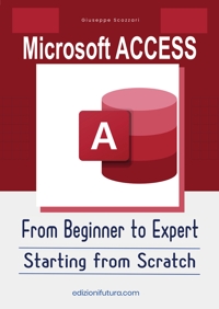 Immagine copertina libro Microsoft Access From Beginner to Expert. Starting from Scratch. Ediz. illustrata